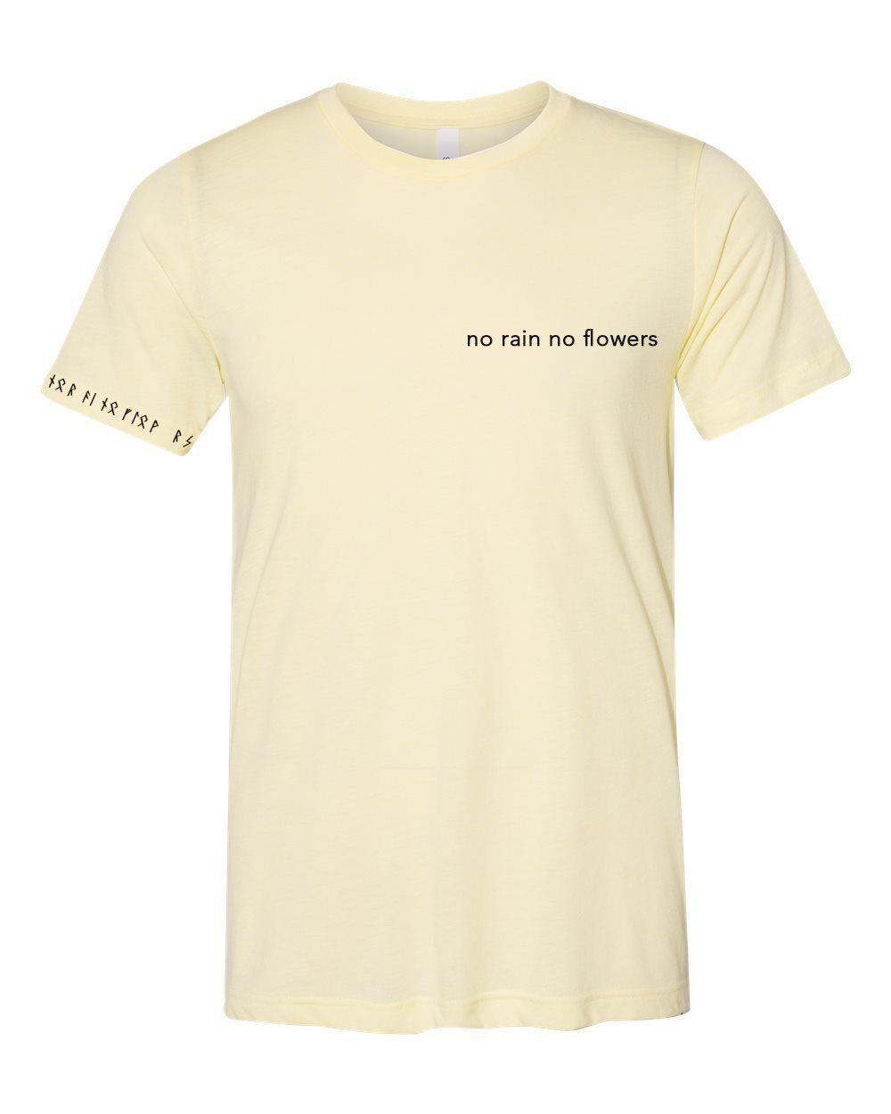 NO RAIN NO FLOWERS T-SHIRT UNISEX